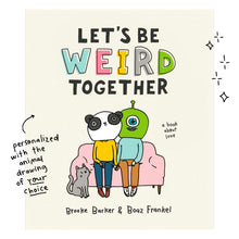 Load image into Gallery viewer, Let&#39;s Be Weird Together (with custom drawing)
